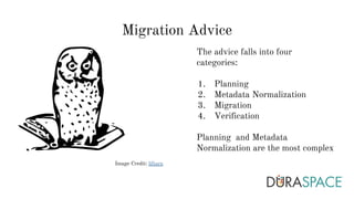 The advice falls into four
categories:
1. Planning
2. Metadata Normalization
3. Migration
4. Verification
Planning and Metadata
Normalization are the most complex
Image Credit: liftarn
Migration Advice
 