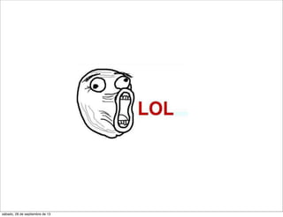 sábado, 28 de septiembre de 13
 