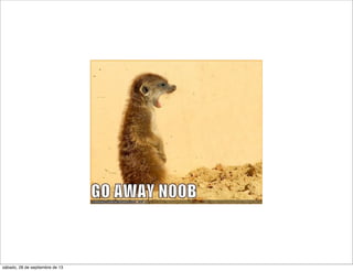 sábado, 28 de septiembre de 13
 