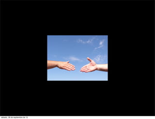 sábado, 28 de septiembre de 13
 