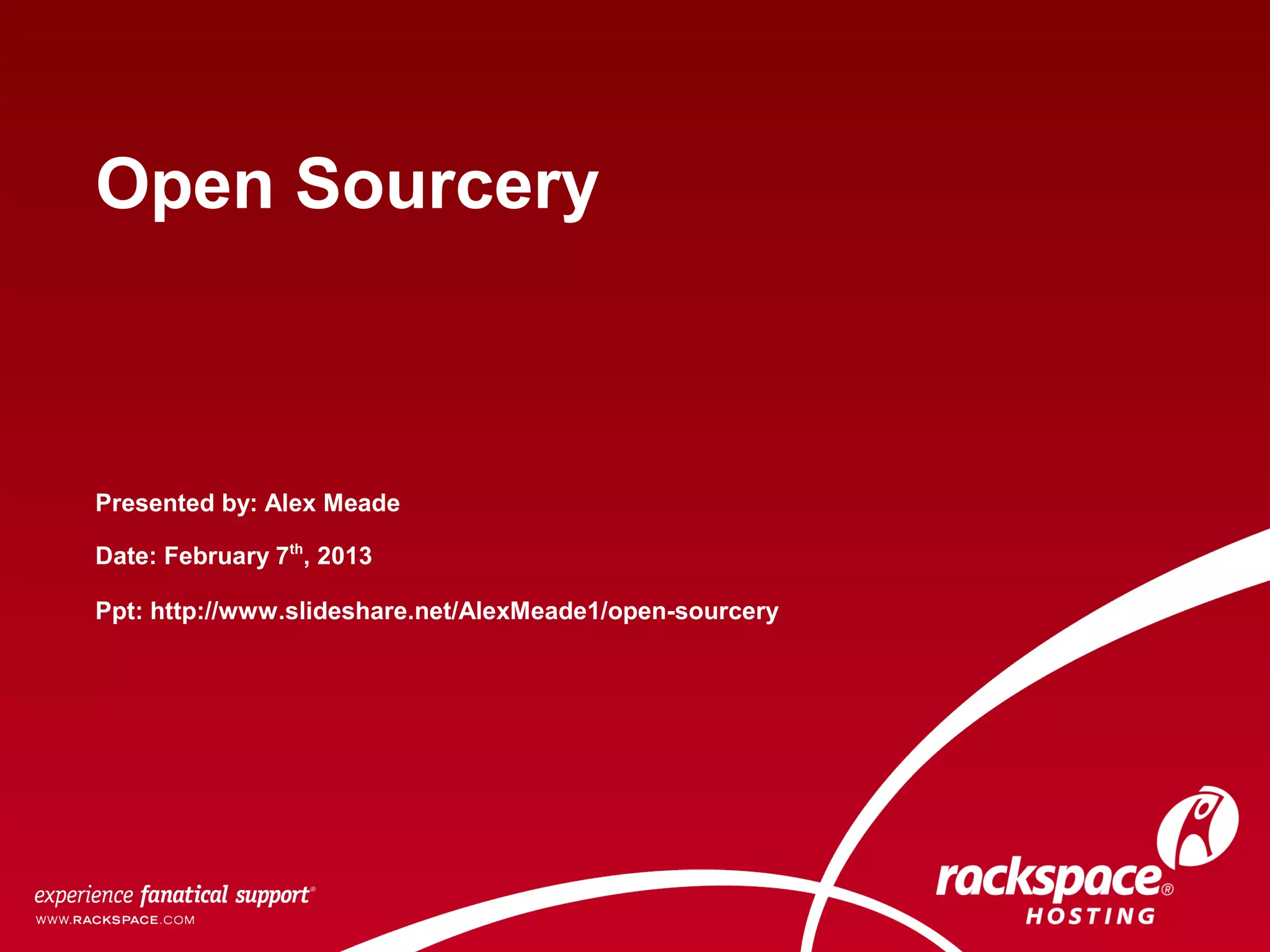Open Sourcery



Presented by: Alex Meade

Date: February 7th, 2013

Ppt: http://www.slideshare.net/AlexMeade1/open-sourcery
 