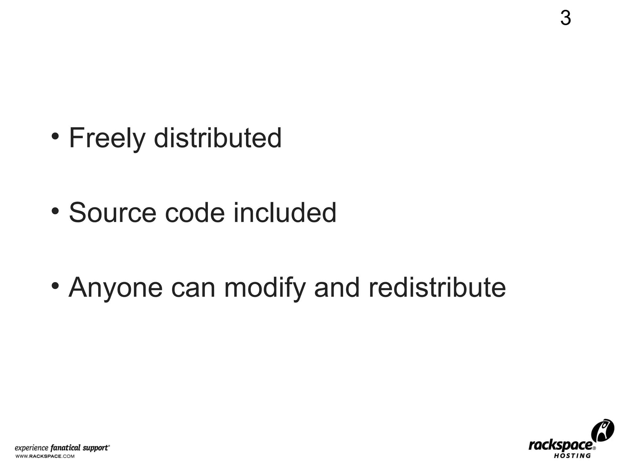 3




• Freely distributed

• Source code included

• Anyone can modify and redistribute
 