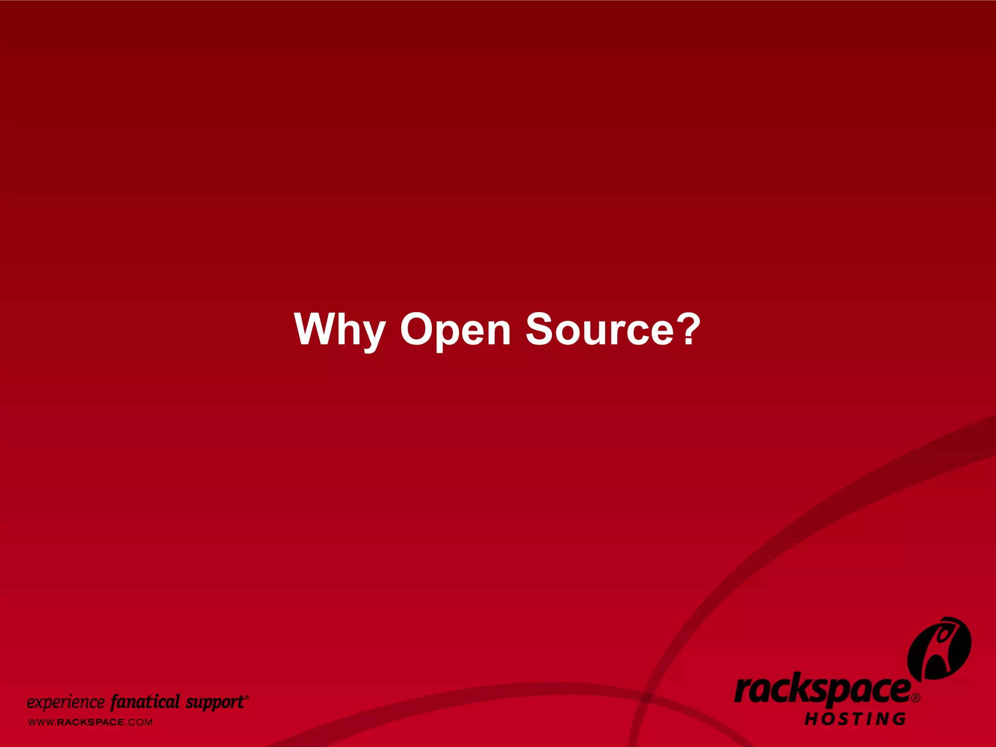 5




Why Open Source?
 