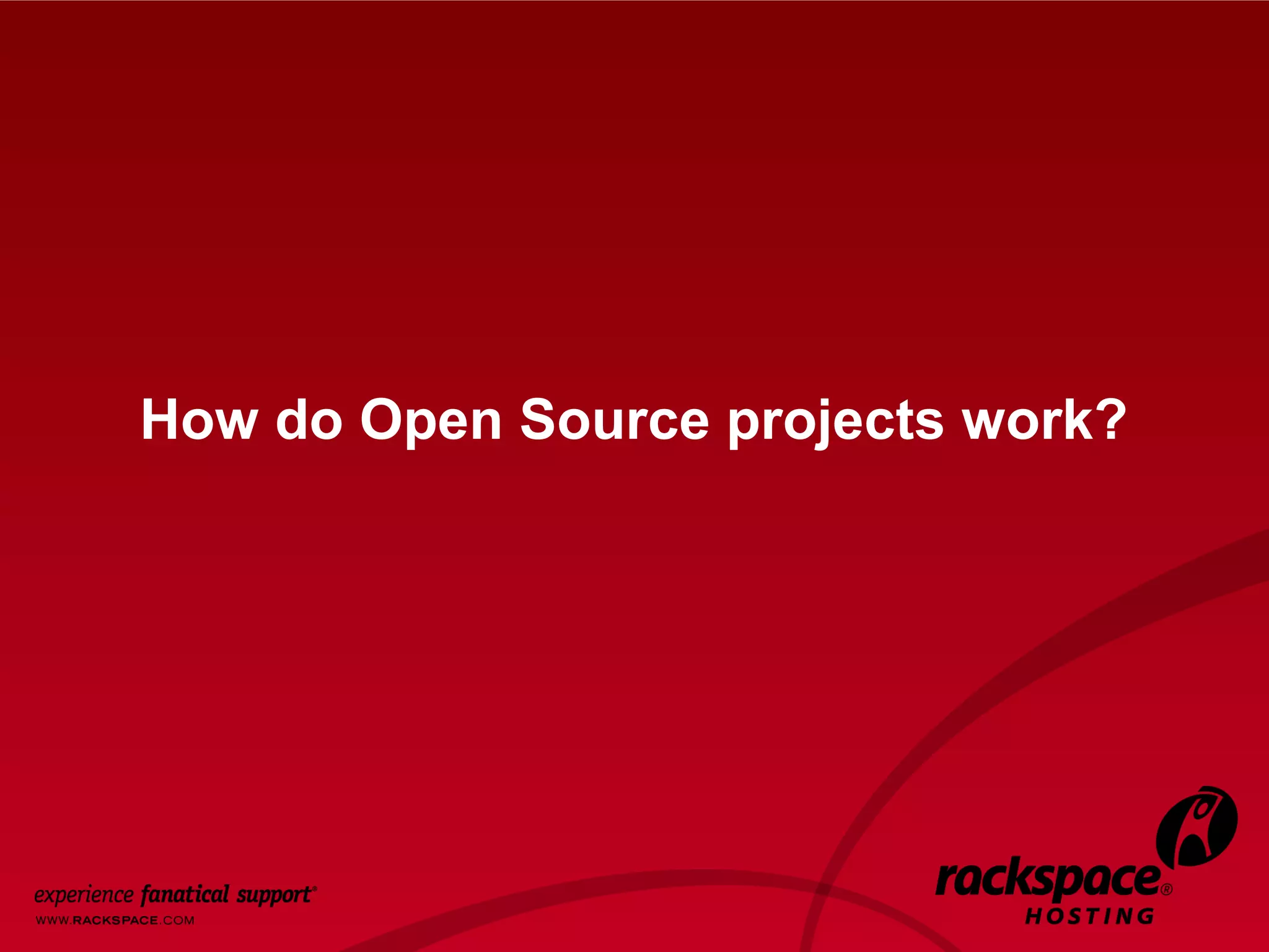 8




How do Open Source projects work?
 