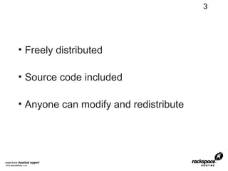 3




• Freely distributed

• Source code included

• Anyone can modify and redistribute
 