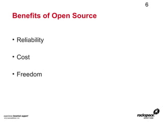 6

Benefits of Open Source


• Reliability

• Cost

• Freedom
 