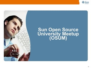 Sun Open Source University Meetup (OSUM) 