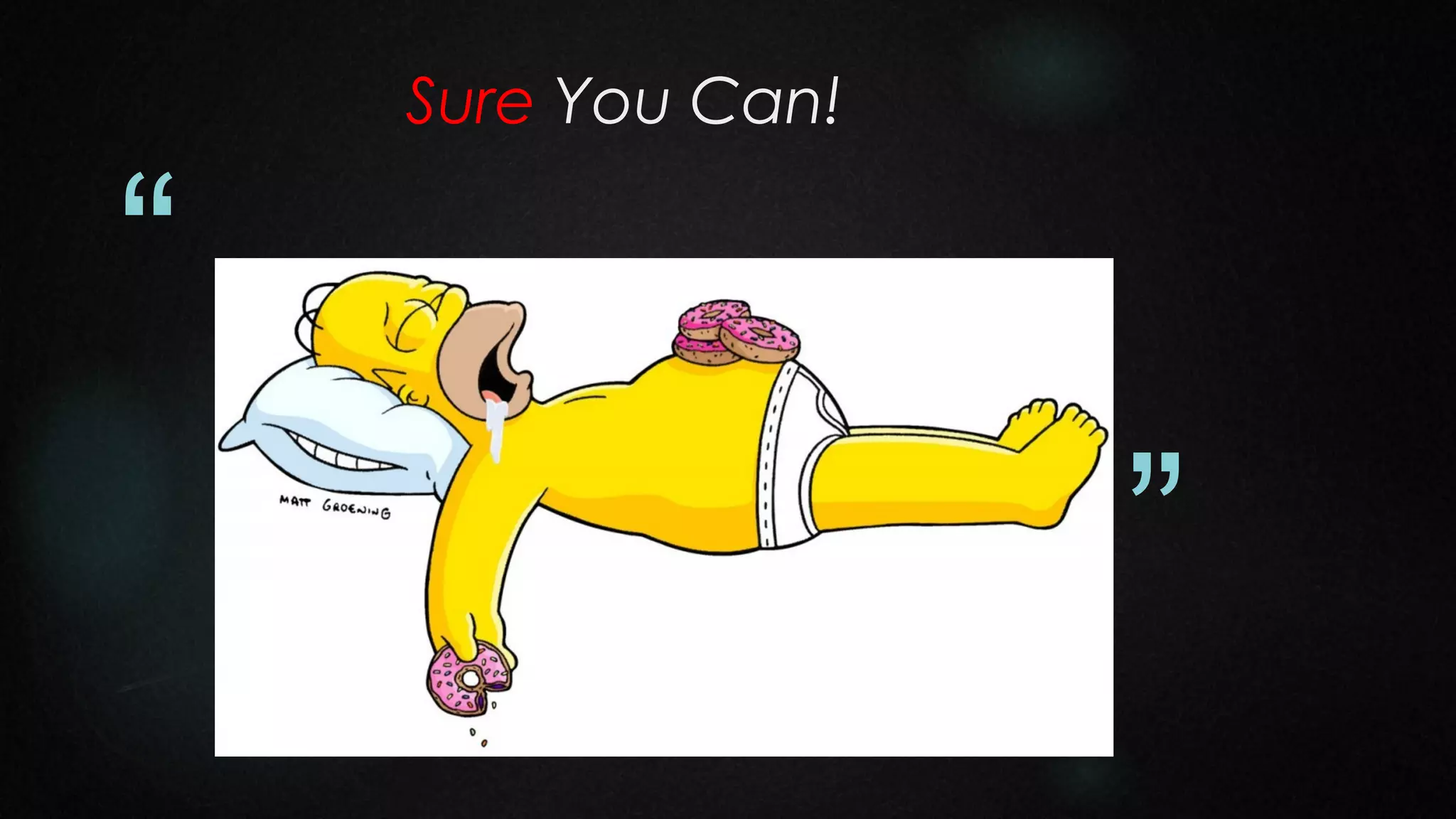 Sure You Can!

“
”

 