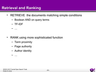 Retrieval and Ranking <ul><li>RETRIEVE  the documents matching simple conditions </li></ul><ul><ul><li>Boolean AND on quer...