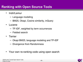 Ranking with Open Source Tools <ul><li>Indri/Lemur </li></ul><ul><ul><li>Language modeling </li></ul></ul><ul><ul><li>BM25...
