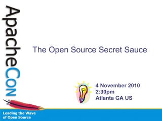 The Open Source Secret Sauce
4 November 2010
2:30pm
Atlanta GA US
 