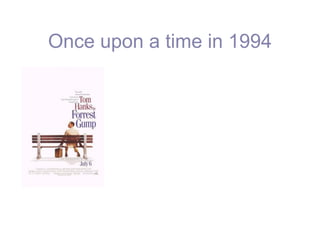 Once upon a time in 1994
 