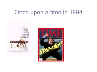 Once upon a time in 1994
 