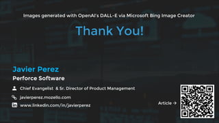 Chief Evangelist & Sr. Director of Product Management
javierperez.mozello.com
www.linkedin.com/in/javierperez
Javier Perez
Perforce Software
Thank You!
Images generated with OpenAI’s DALL-E via Microsoft Bing Image Creator
Article à
 