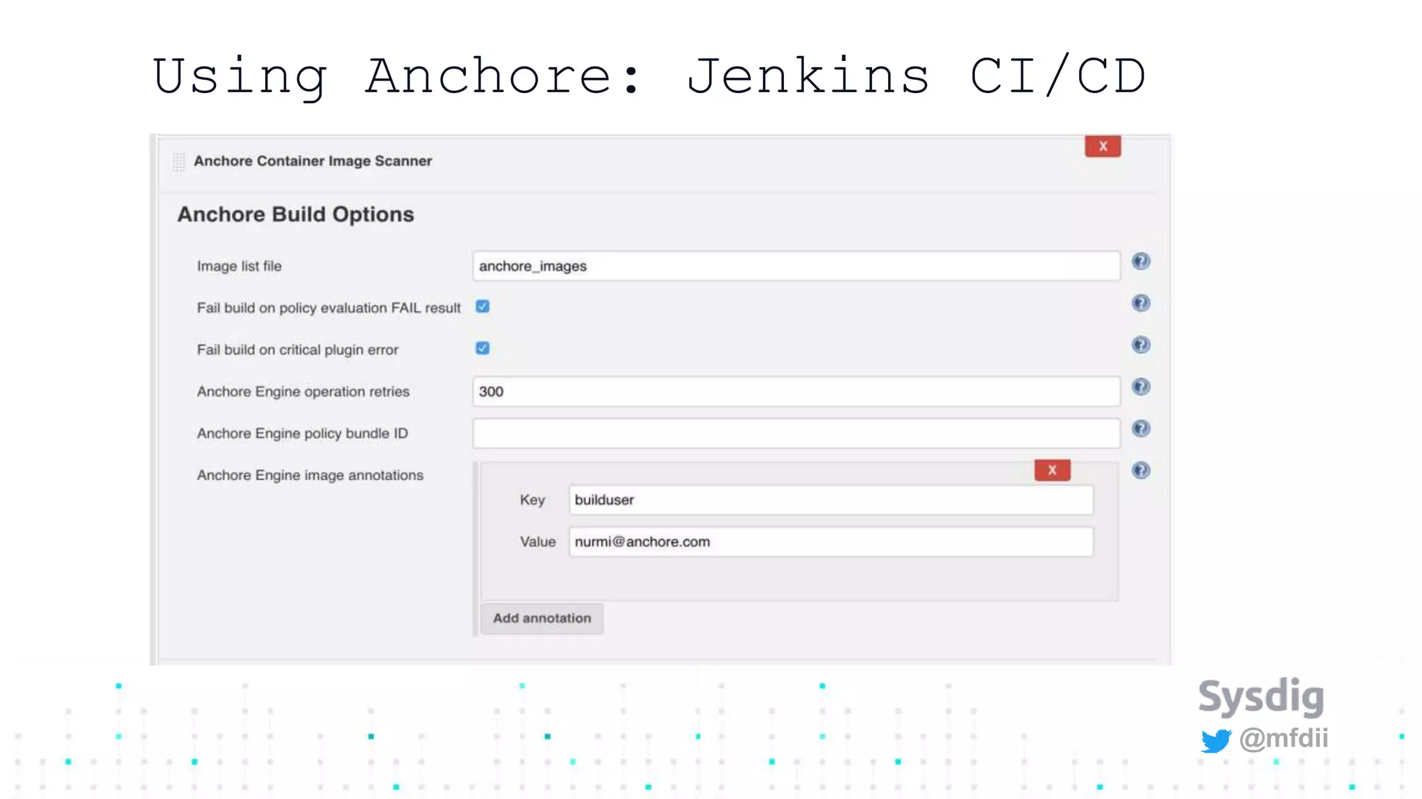@mfdii
Using Anchore: Jenkins CI/CD
 