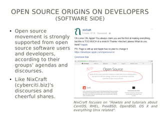 OPEN SOURCE ORIGINS ON DEVELOPERS
(SOFTWARE SIDE)
● Open source
movement is strongly
supported from open
source software u...