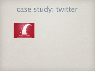 case study: twitter
 
