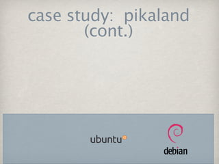 case study: pikaland
       (cont.)
 