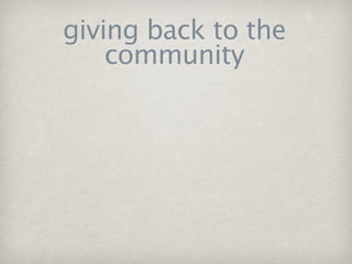giving back to the
    community
 