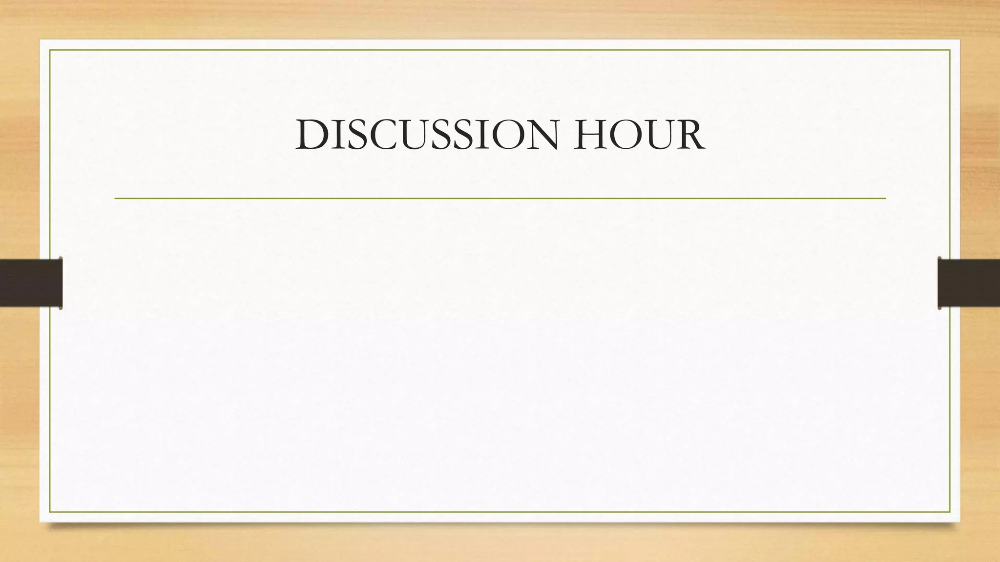 DISCUSSION HOUR
 