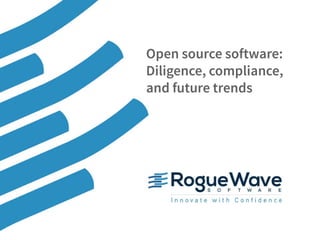 1© 2017 Rogue Wave Software, Inc. All Rights Reserved. 1
Open source software:
Diligence, compliance,
and future trends
 
