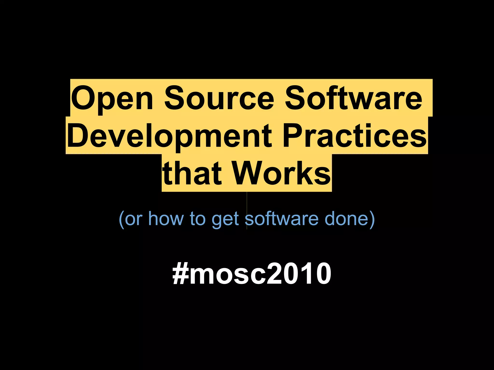 Open Source Software Development Practices that Works | PPT