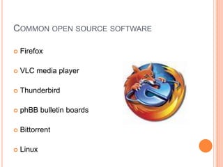 Common open source softwareFirefoxVLC media playerThunderbirdphBB bulletin boards BittorrentLinux