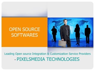 OPEN SOURCE SOFTWARES Leading Open source Integration & Customization Service Providers -  PIXELSMEDIA TECHNOLOGIES   
