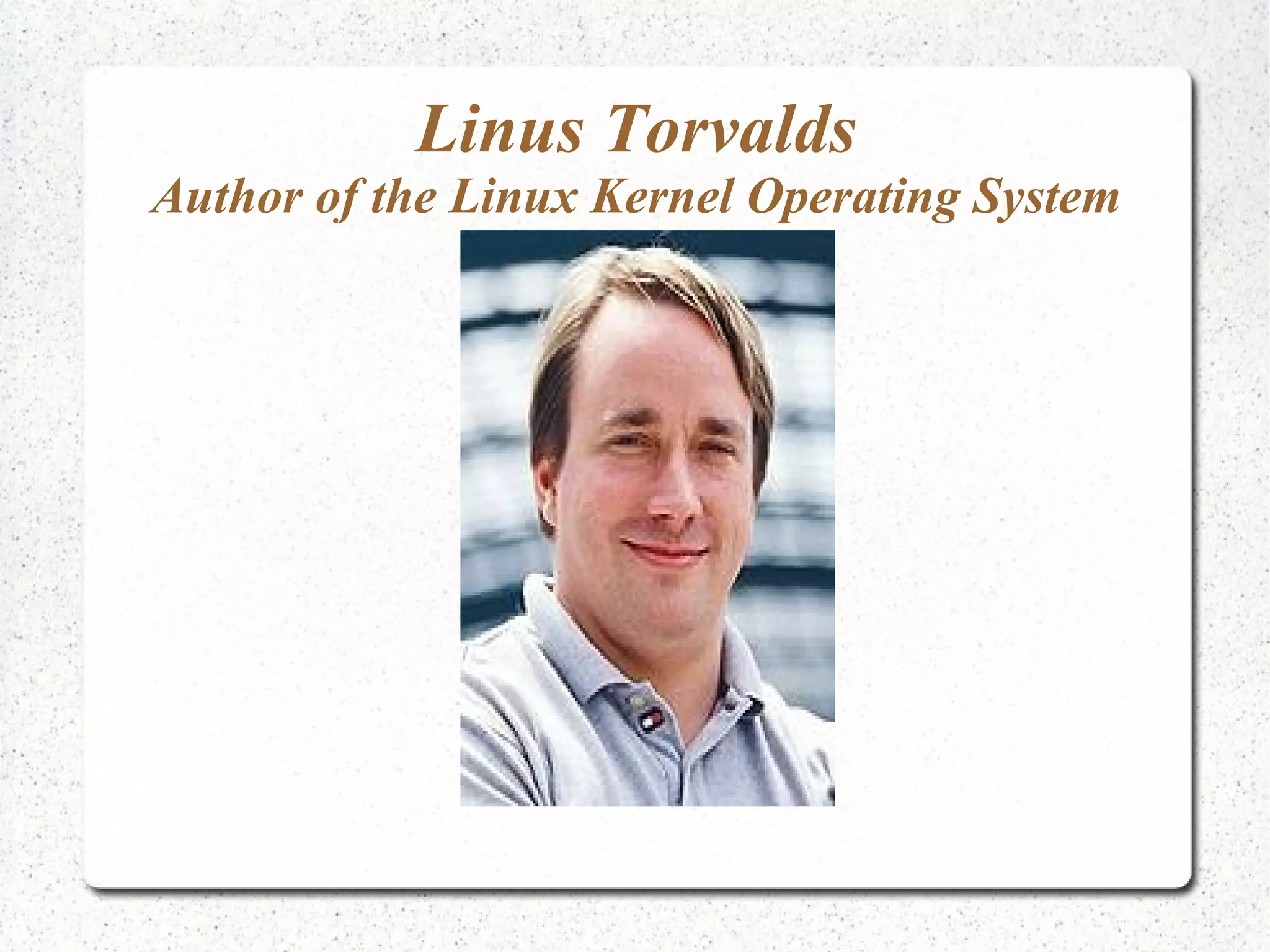 Linus Torvalds Author of the Linux Kernel Operating System 