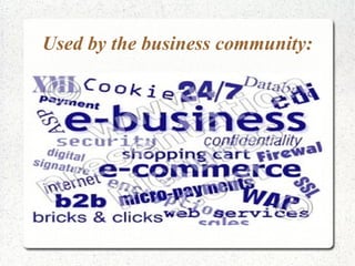 Used by the business community:
 