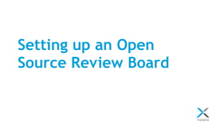 Setting up an Open
Source Review Board
 