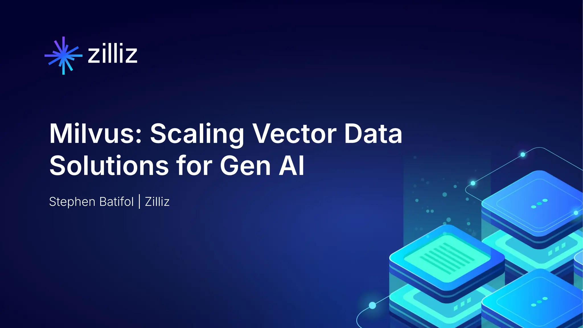 1 | © Copyright 8/16/23 Zilliz
1 | © Copyright 8/16/23 Zilliz
Stephen Batifol | Zilliz
Milvus: Scaling Vector Data
Solutions for Gen AI
 
