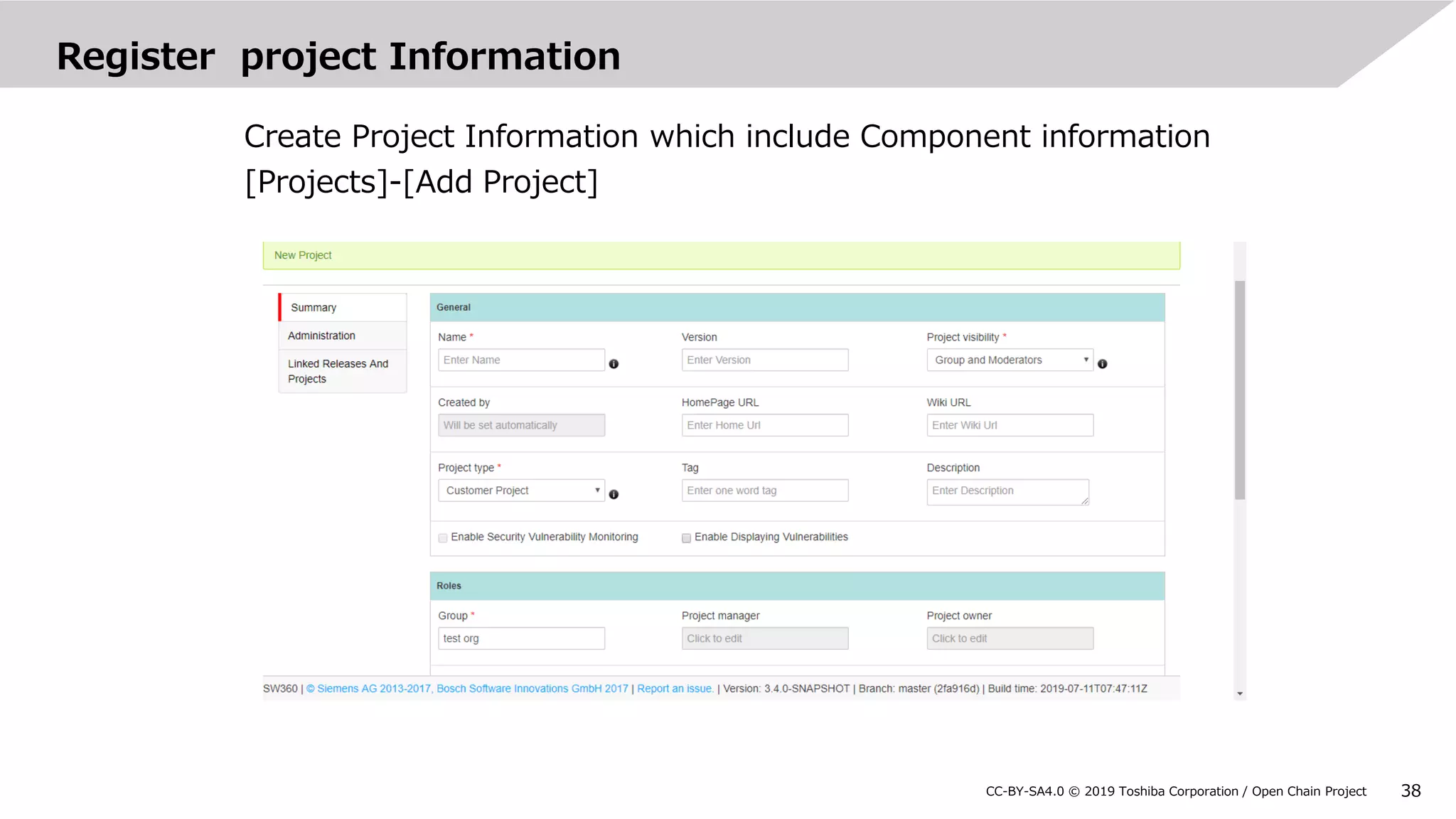 38CC-BY-SA4.0 © 2019 Toshiba Corporation / Open Chain Project
Register project Information
Create Project Information which include Component information
[Projects]-[Add Project]
 