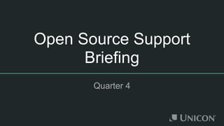 Open Source Support
Briefing
Quarter 4
 