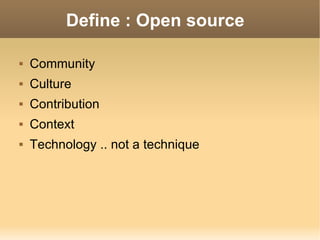 Define : Open source Community Culture Contribution Context Technology .. not a technique  