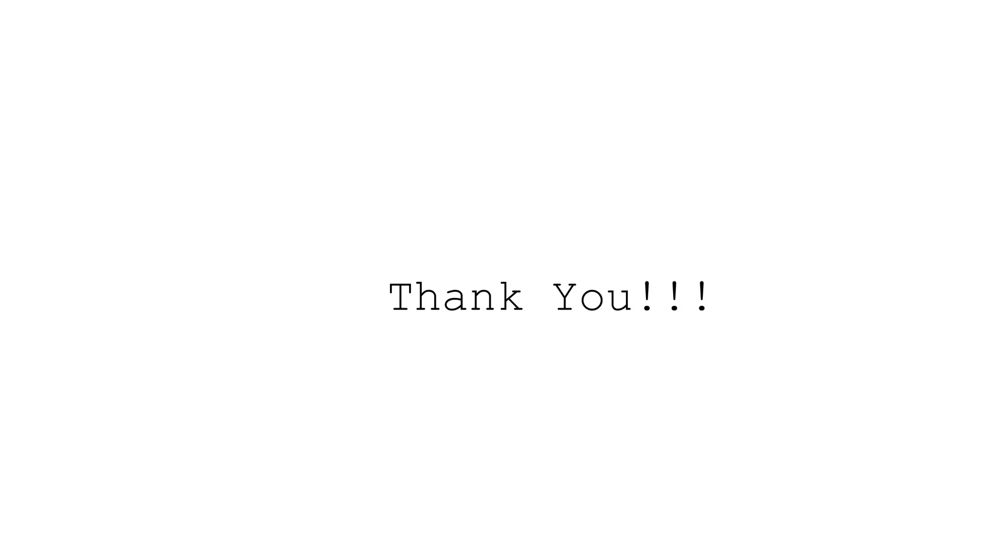 Thank You!!!
 