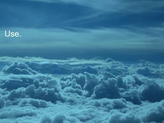 Use.
 
