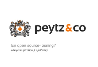 1

En open source-løsning?
Morgeninspiration 3. april 2013

 