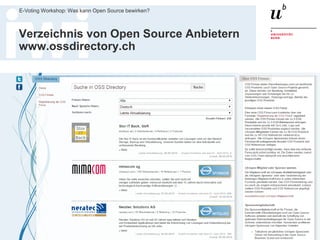 Dr. Matthias Stürmer, Forschungsstelle Digitale Nachhaltigkeit Universität Bern
E-Voting Workshop: Was kann Open Source bewirken?
17
Verzeichnis von Open Source Anbietern
www.ossdirectory.ch
 