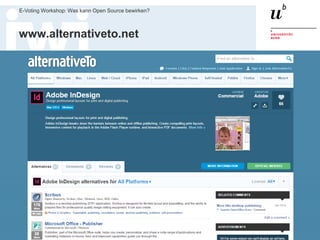 Dr. Matthias Stürmer, Forschungsstelle Digitale Nachhaltigkeit Universität Bern
E-Voting Workshop: Was kann Open Source bewirken?
18
www.alternativeto.net
 