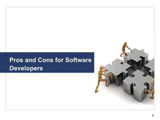 Pros and Cons for Software
Developers
8
 