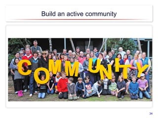 Build an active community
34
 