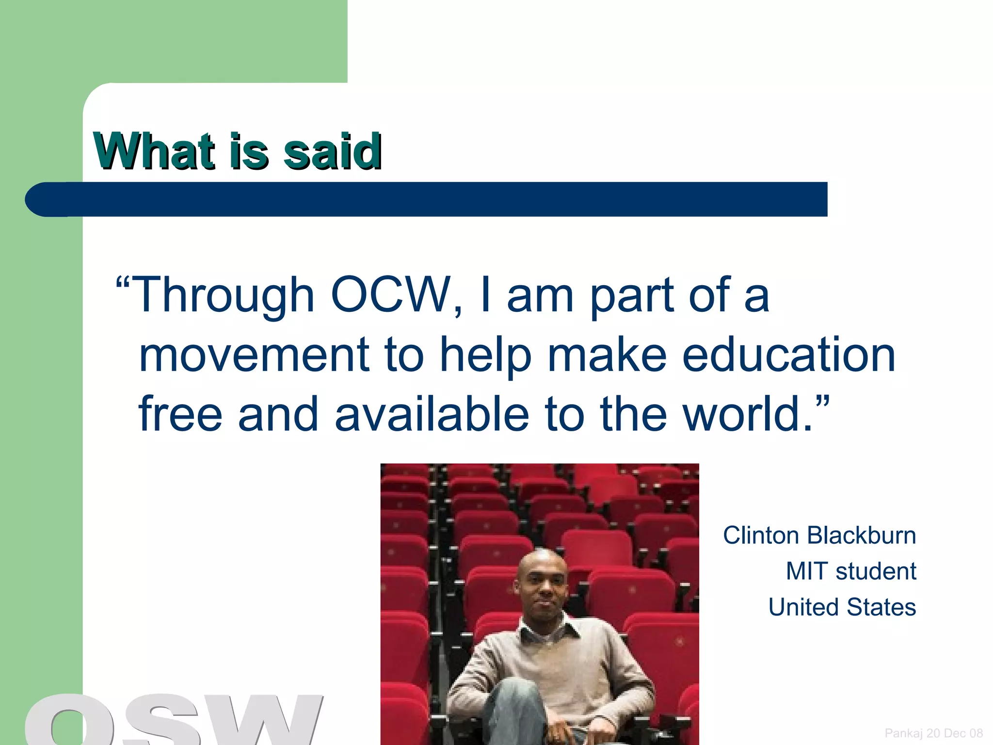 What is said “ Through OCW, I am part of a movement to help make education free and available to the world.”  Clinton Blackburn MIT student United States 