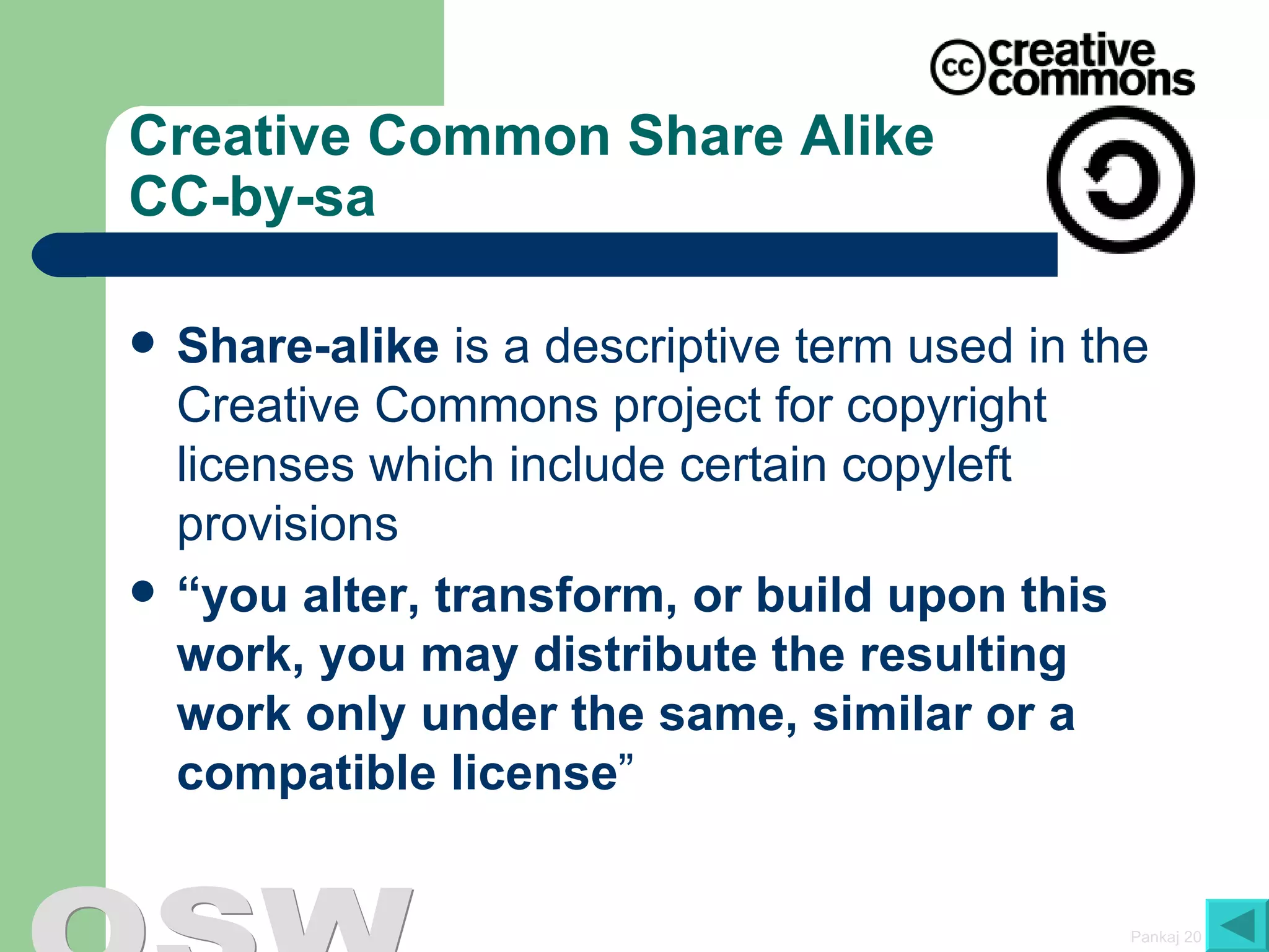 Creative Common Share Alike CC-by-sa  Share-alike  is a descriptive term used in the  Creative Commons  project for  copyright   licenses  which include certain  copyleft  provisions “ you alter, transform, or build upon this work, you may distribute the resulting work only under the same, similar or a compatible license ” 