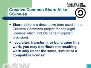 Creative Common Share Alike CC-by-sa  Share-alike  is a descriptive term used in the  Creative Commons  project for  copyright   licenses  which include certain  copyleft  provisions “ you alter, transform, or build upon this work, you may distribute the resulting work only under the same, similar or a compatible license ” 
