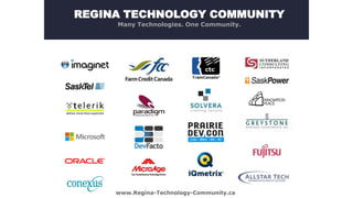 REGINA TECHNOLOGY COMMUNITY
Many Technologies. One Community.

www.Regina-Technology-Community.ca

 