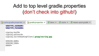 Add to top level gradle.properties
(don’t check into github!)
 