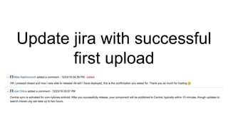 Update jira with successful
first upload
 