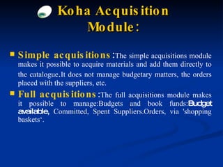 <ul><li>Simple acquisitions : The simple acquisitions module makes it possible to acquire materials and add them directly ...