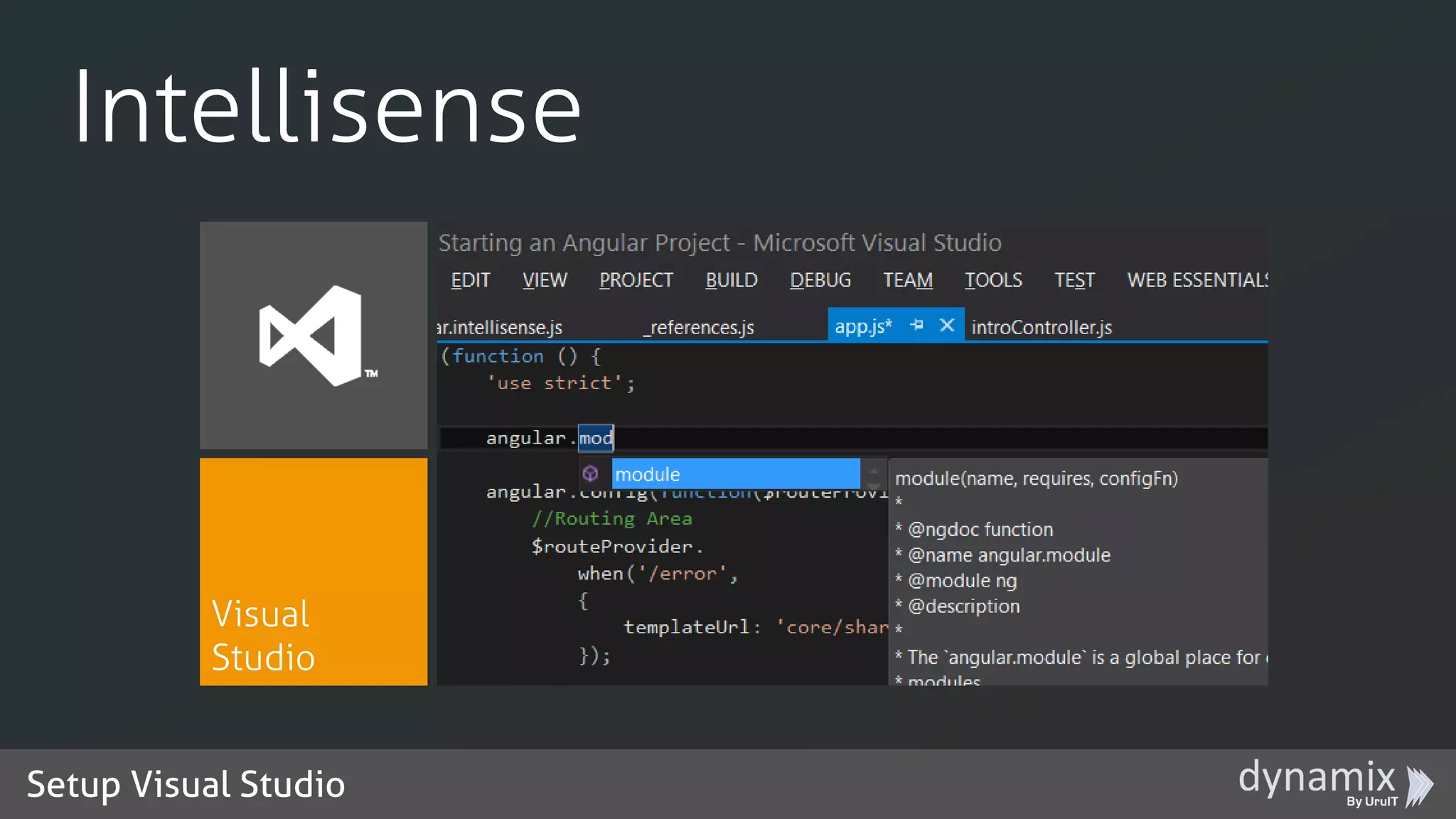 Setup Visual Studio
Intellisense
Visual
Studio
 